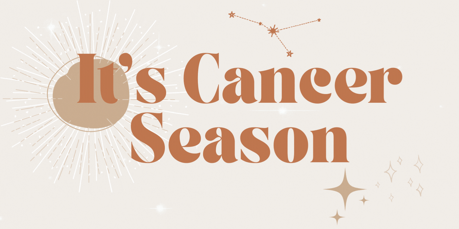 It’s Cancer Season!  💫💥